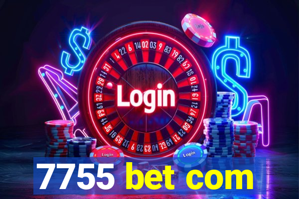 7755 bet com